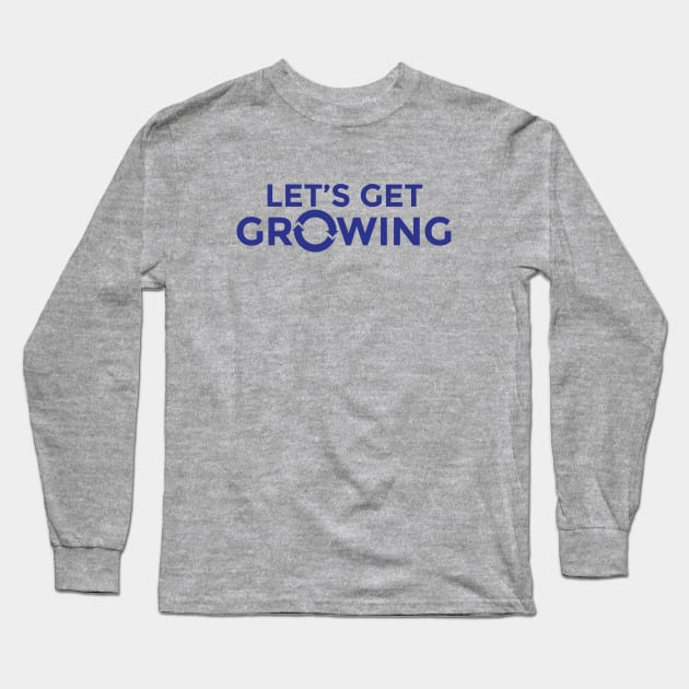 Let's Get Growing T-Shirt Long Sleeve T-Shirt by Revenue Growth Podcast